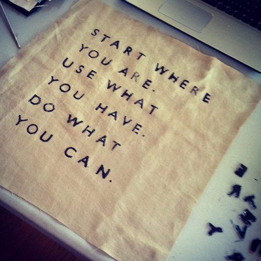 start-where-you-are-use-what-you-have-do-what-you-can-20130216418